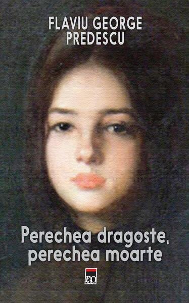 Perechea dragoste, perechea moarte - Flaviu George Predescu - RAO