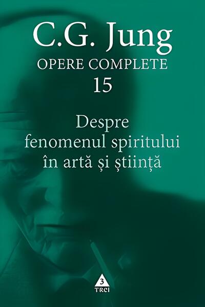 Despre fenomenul spiritului în artă şi ştiinţă (Vol. 15) - Paperback brosat - Carl Gustav Jung - Trei