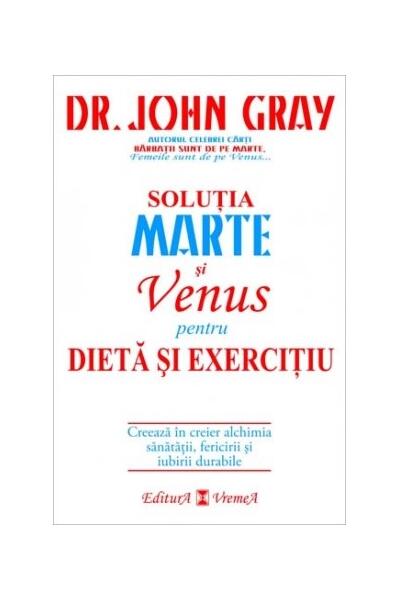 Soluția Marte şi Venus pentru dietă şi exerciţiu - John Gray - Vremea