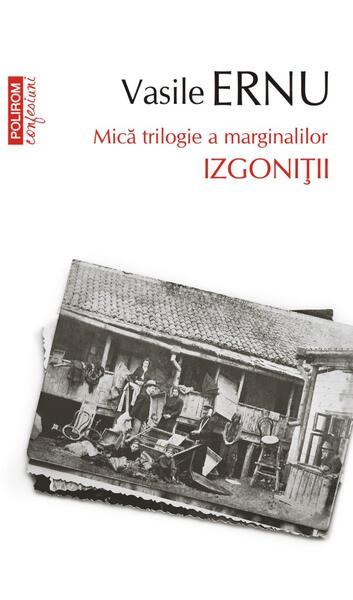 Izgoniții. Mică trilogie a marginalilor (Vol. 3) - Vasile Ernu - Polirom