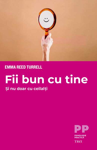 Fii bun cu tine - Emma Reed Turrell - Trei