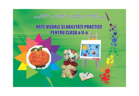 Arte vizuale și abilități practice pentru clasa a II-a - Adina Grigore, Augustina Anghel, Claudia-Daniela Negrițoiu, Elena Dumitrescu, Elena-Olivia Șerban, Ioana Neagoe, Maria-Magdalena Nicolescu, Nicoleta Sonia Ionică - Ars Libri