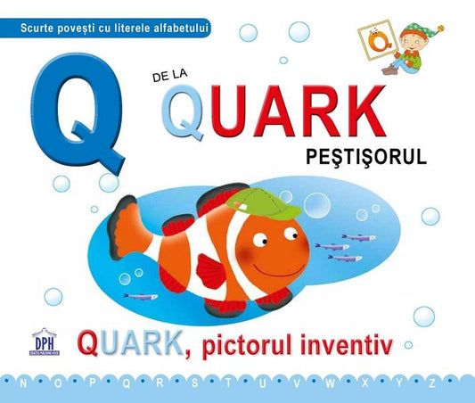 Q de la Quark, Peștișorul (ed. cartonată) - Emanuela Carletti - Didactica Publishing House