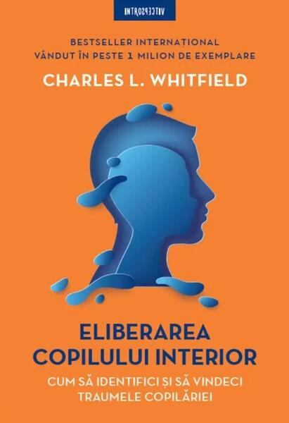 Eliberarea copilului interior - Charles L. Whitfield - Litera
