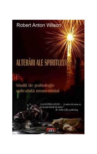 Alterări ale spiritului. Studii de psihologie aplicabilă momentului - Robert Anton Wilson - Antet Revolution
