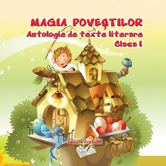 Magia poveștilor, Clasa I - Antologie de texte literare - Adina Grigore, Cristina Ipate-Toma - Ars Libri