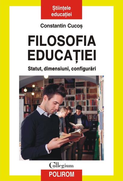 Filosofia educaţiei - Constantin Cucoş - Polirom