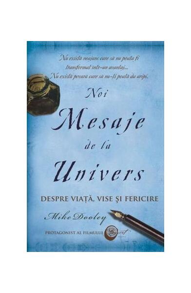 Noi Mesaje de la Univers. Despre viaţă, vise şi fericire - Mike Dooley - Adevăr divin