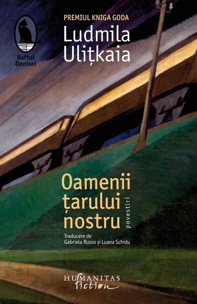 Oamenii țarului nostru - Ludmila Uliţkaia - Humanitas Fiction