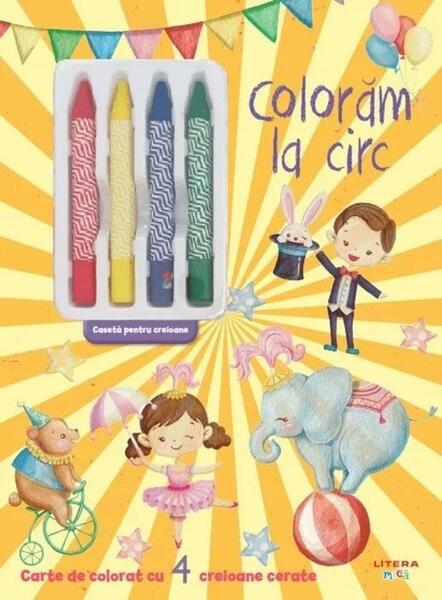 Colorăm la circ. Carte de colorat cu 4 creioane cerate - Litera mică