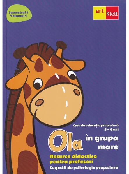 OLA în grupa mare. Resurse didactice pentru profesori. Semestrul 1.Volumul 1 - Art Klett
