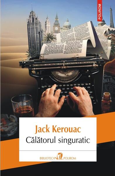 Călătorul singuratic - Jack Kerouac - Polirom