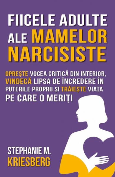 Fiicele adulte ale mamelor narcisiste - Stephanie Kriesberg - Herald