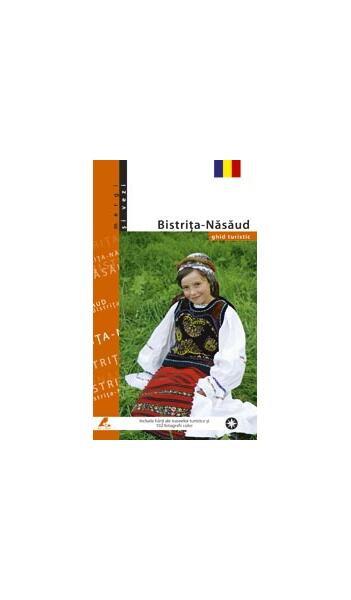 Bistrița-Năsăud. Ghid turistic (română) - Petru Goja