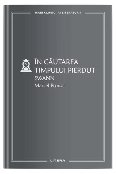 Swann. În căutarea timpului pierdut (Vol. 1) - Marcel Proust - Litera