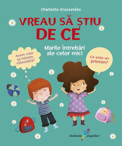 Vreau să știu de ce - Charlotte Grossetête - Galaxia Copiilor