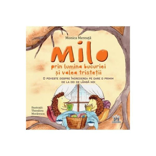 Milo prin lumina bucuriei și valea tristeții - Monica Mereuță - Didactica Publishing House