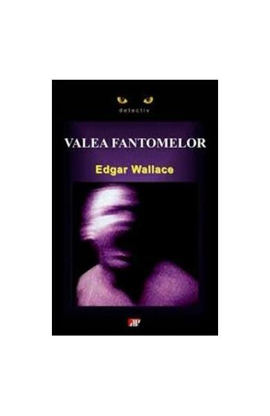 Valea fantomelor - Edgar Wallace - Aldo Press