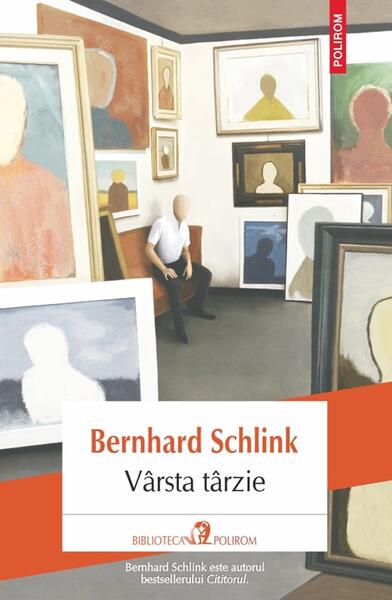 Vârsta târzie - Bernhard Schlink - Polirom