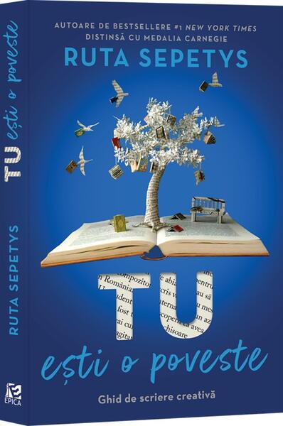 Tu ești o poveste - Ruta Sepetys - Epica Publishing