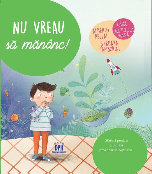 Nu vreau să mănânc! - Alberto Pellai, Barbara Tamborini - Didactica Publishing House