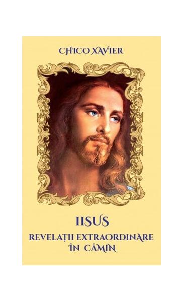 Iisus. Revelații extraordinare în cămin - Chico Xavier - Ganesha