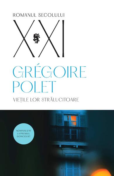 Viețile lor strălucitoare - Grégoire Polet - Univers