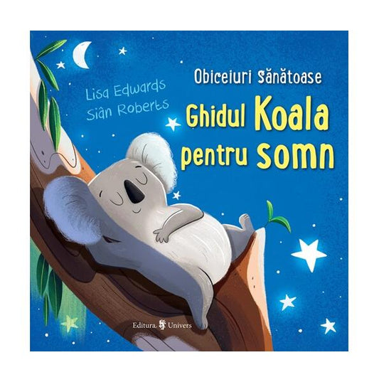 Ghidul Koala pentru somn - Lisa Edwards - Univers