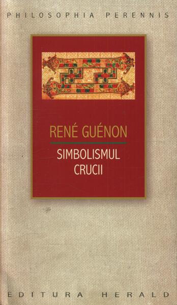 Simbolismul Crucii - René Guénon - Herald