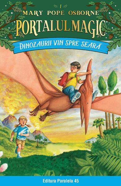 Portalul magic. Dinozaurii vin spre seară (Vol. 1) - Mary Pope Osborne - Paralela 45