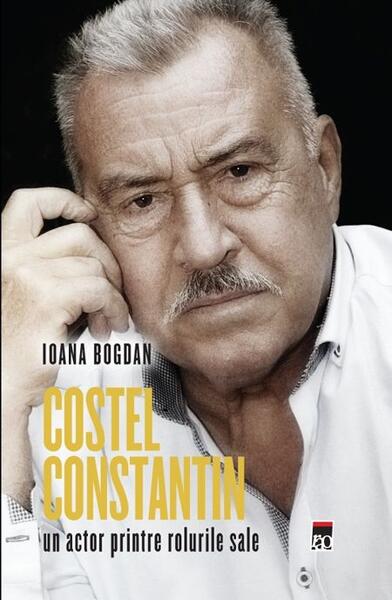 Costel Constantin, un actor printre rolurile sale - Ioana Bogdan - RAO