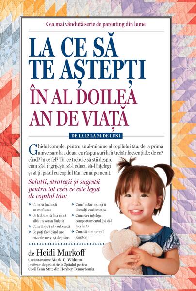 La ce să te aștepți în al doilea an de viață: de la 12 la 24 de luni - Heidi Murkoff - Lifestyle