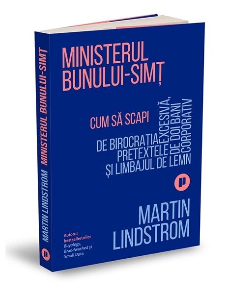 Ministerul Bunului-simț. Cum să scapi de birocrația excesivă, pretextele de doi bani și limbajul de lemn corporativ - Martin Lindstrom - Publica