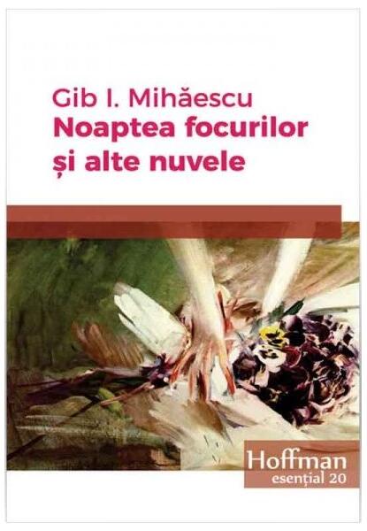 Noaptea focurilor și alte nuvele - Gib I. Mihăescu - Hoffman