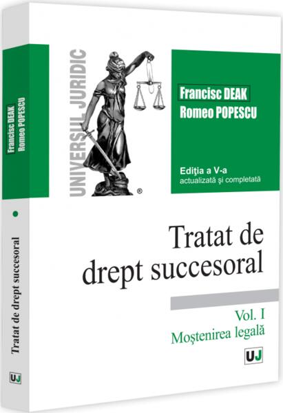 Tratat de drept succesoral (Vol. I)  Moştenirea legală - Romeo Popescu, Francisc Deak - Universul Juridic