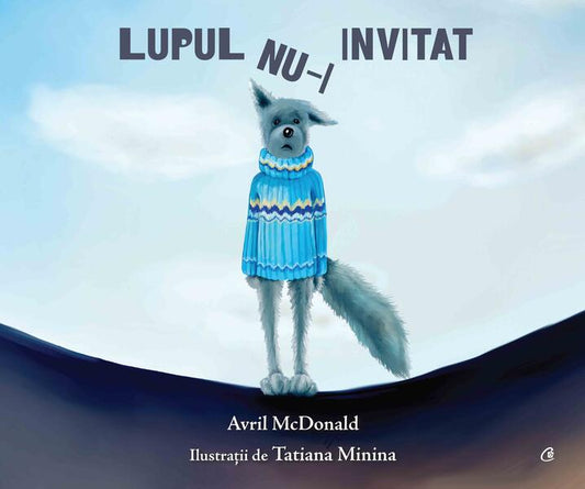 Lupul nu-i invitat - Avril McDonald - Curtea Veche