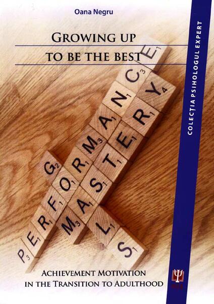 Growing Up to Be the Best. Achievement Motivation in the Transition to Adulthood - Oana Negru - ASCR