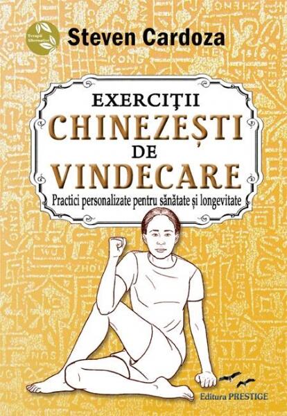 Exerciții chinezești de vindecare - Steven Cardoza - Prestige