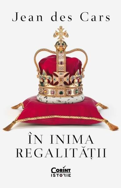 În inima regalității - Jean des Cars - Corint