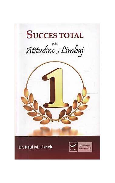 Succes total prin atitudine şi limbaj - Paul M. Lisnek - Vidia