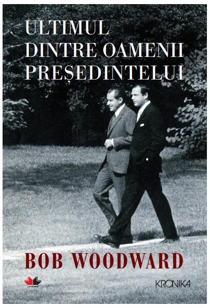 Ultimul dintre oamenii președintelui - Bob Woodward - Litera
