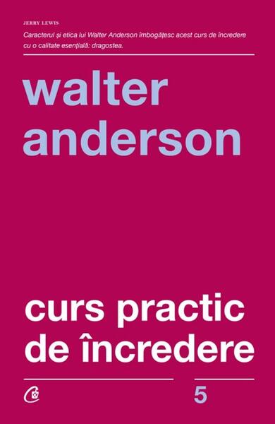 Curs practic de încredere - Paperback brosat - Walter Anderson - Curtea Veche