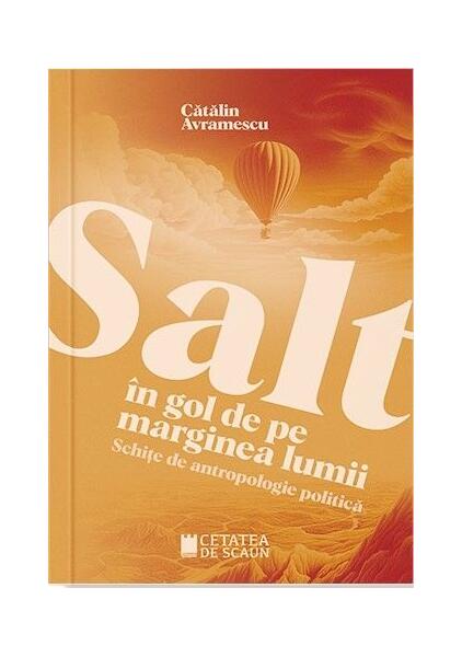 Salt în gol de pe marginea lumii - Cătălin Avramescu - Cetatea de Scaun