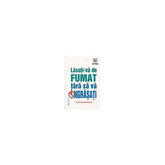 Lasaţi-vă de fumat fără să vă îngrăşaţi - Veronique Peim-Boujenah - House of Guides