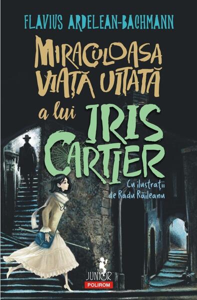 Miraculoasa viață uitată a lui Iris Cartier - Flavius Ardelean-Bachmann - Polirom