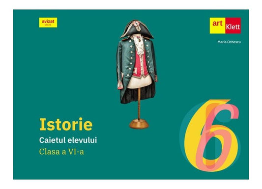 Istorie. Caietul elevului pentru clasa a VI-a - Art Klett