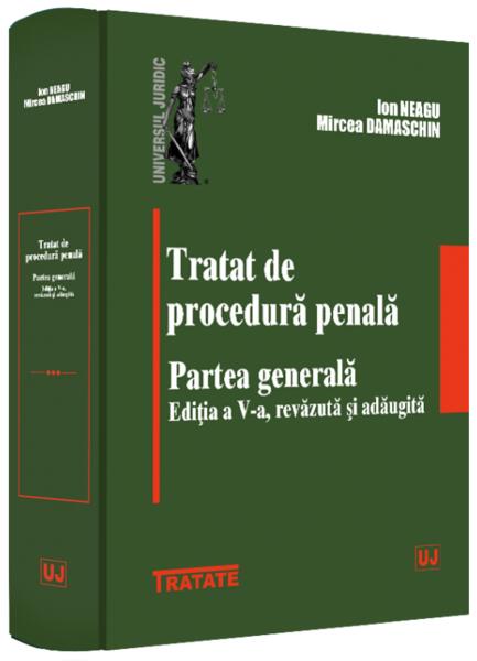 Tratat de procedură penală. Partea generală - Ion Neagu - Universul Juridic