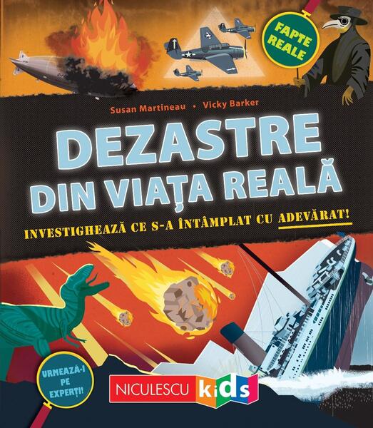 Dezastre din viața reală. Investighează ce s-a întâmplat cu adevărat - Susan Martineau - Niculescu