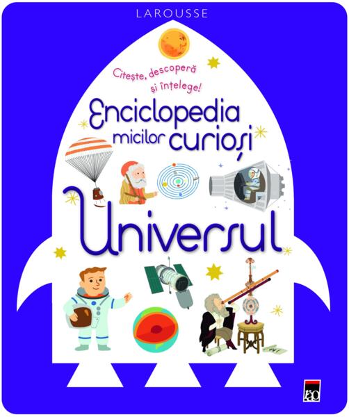 Enciclopedia micilor curioși. Universul - Larousse - RAO