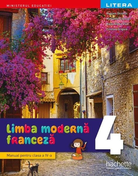 Limba modernă - Franceză. Manual. Clasa a IV-a - Hugues Denisot, Marianne Capouet, Raisa Elena Vlad, Cristina Grigore - Litera